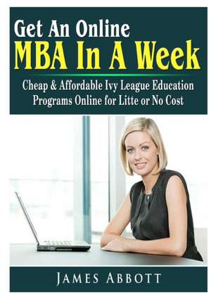 Get An Online MBA In A Week de James Abbott