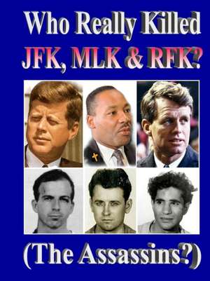 Who Really Killed JFK, MLK, RFK? de Therlee Gipson