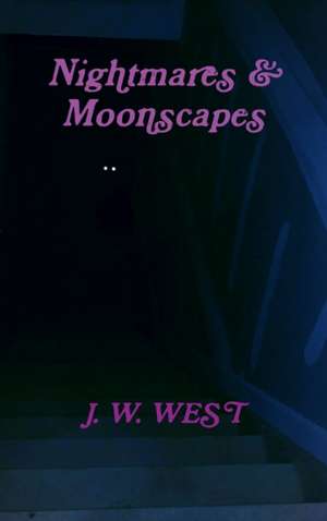 Nightmares & Moonscapes de J. W. West