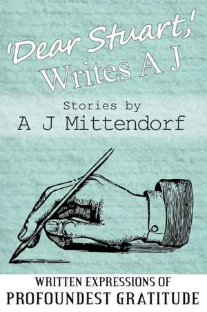 'Dear Stuart,' Writes A J de A. J. Mittendorf