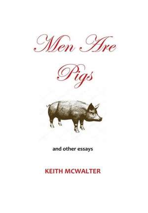 Men Are Pigs de Keith McWalter