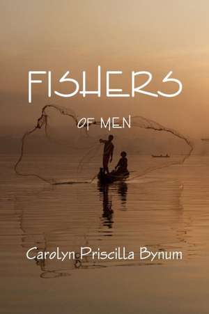 Fishers of men de Caronlyn Priscilla Bynum