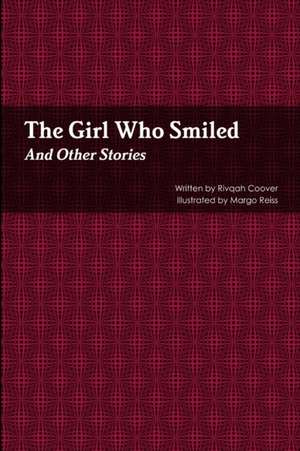 The Girl Who Smiled And Other Stories de Rivqah Coover