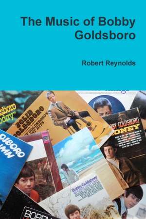 The Music of Bobby Goldsboro de Robert Reynolds