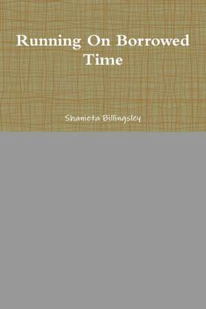 Running On Borrowed Time de Shanieta Billingsley