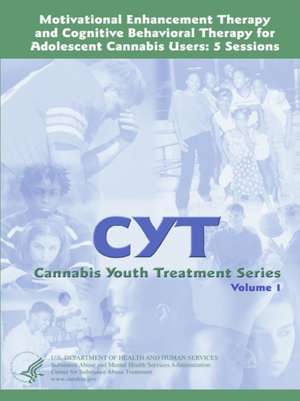 Motivational Enhancement Therapy and Cognitive Behavioral Therapy for Adolescent Cannabis Users de U. S. Department of Health and Services