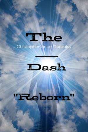 The Dash "Reborn" de Christopher Vince Gonzales