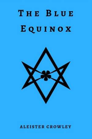 The Blue Equinox de Aleister Crowley