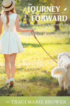 The Journey Forward de Traci Marie Brower