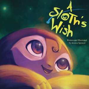 A Sloth's Wish de Jessica Spencer