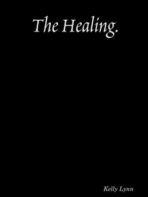 The Healing. de Kelly Lynn