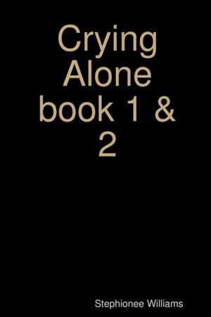 Crying Alone Book 1&2 de Stephionee Williams