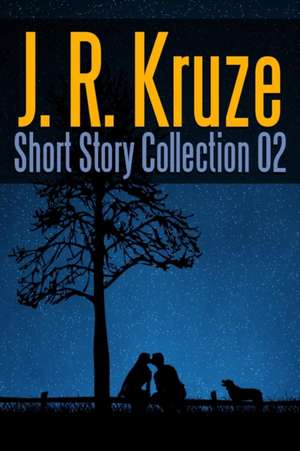 J. R. Kruze Short Story Collection 02 de J. R. Kruze