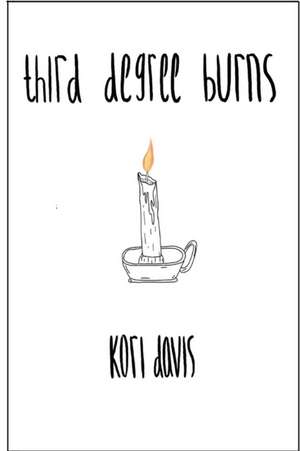 third degree burns de Kori Davis