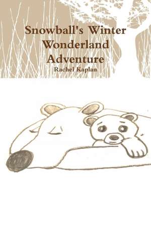 Snowball's Winter Wonderland Adventure de Rachel Kaplan