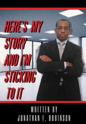 Here's My Story And I'm Sticking To It de Jonathan Robinson