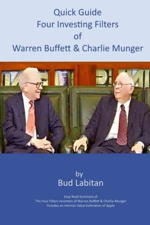 Quick Guide to the Four Investing Filters of Warren Buffett and Charlie Munger de Bud Labitan