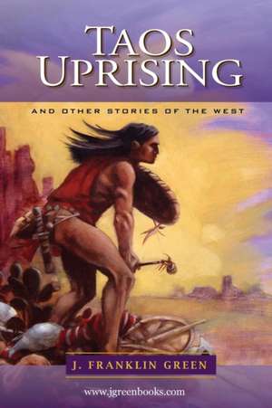 TAOS UPRISING and other stories of the west. de John Green