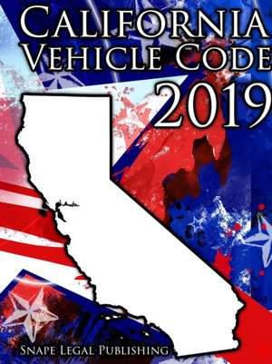 California Vehicle Code 2019 de John Snape