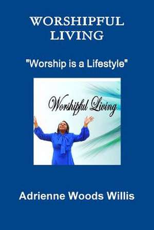 Worshipful Living de Adrienne Willis