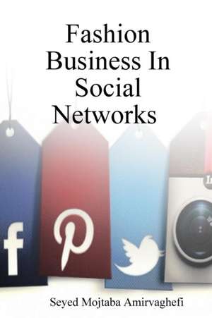 Fashion Business In Social Networks de Seyed Mojtaba Amirvaghefi