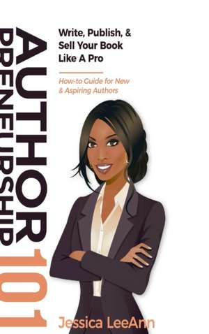 Authorpreneurship 101 de Jessica Leeann