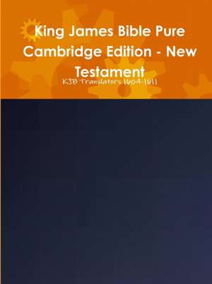 King James Bible Pure Cambridge Edition - New Testament de Translators Kjb