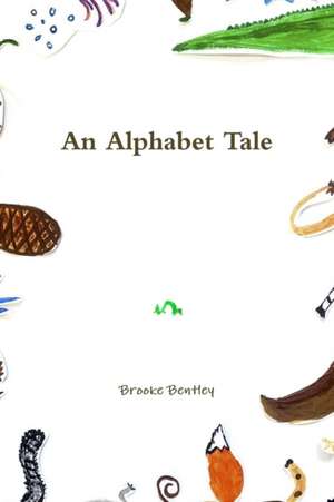 An Alphabet Tale de Brooke Bentley