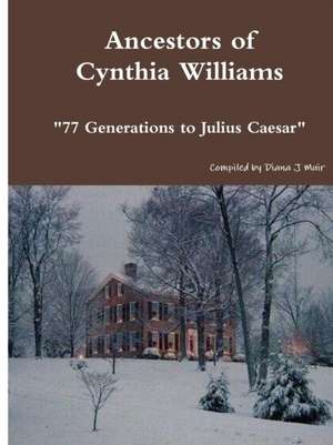 Ancestors of Cynthia Williams de Diana J Muir