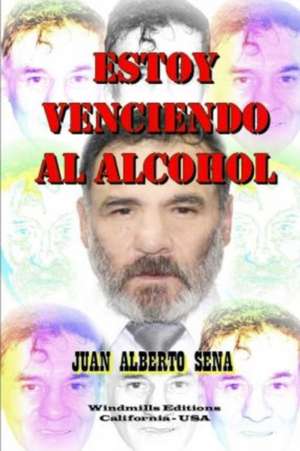 Estoy Venciendo al Alcohol de Juan Alberto Sena