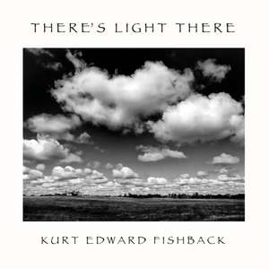 THERE'S LIGHT THERE de Kurt Edward Fishback