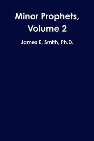 Minor Prophets, Volume 2 de James E. Smith