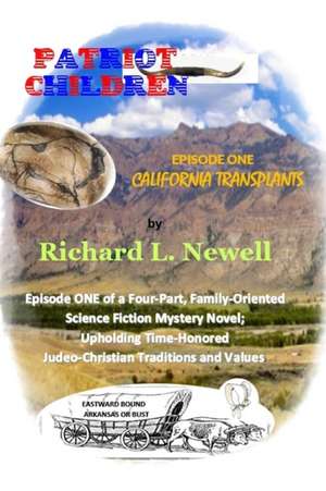 Patriot Children Episode One California Transplants de Richard L. Newell