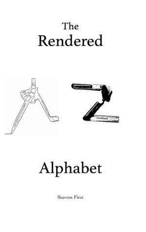 The Rendered Alphabet de Stavros First