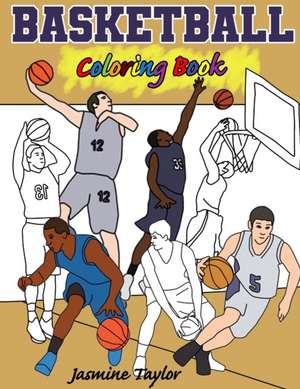 Basketball Coloring Book de Jasmine Taylor