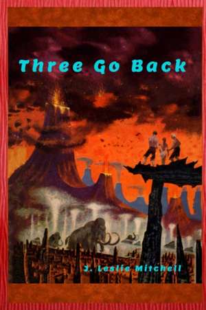 Three Go Back de J. Leslie Mitchell