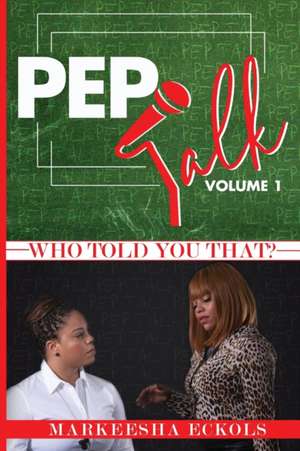 Pep Talk Volume 1 de Markeesha Eckols