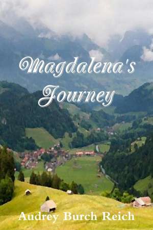 Magdalena's Journey de Audrey Burch Reich