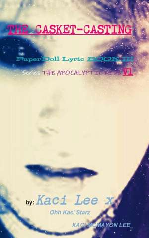 THE CASKET-CASTING PaperDoll Lyric BOOK III series THE APOCALYPTIC KIDS V1 de Kaci Lee