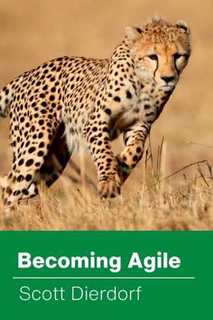 Becoming Agile de Scott Dierdorf