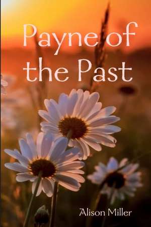 Payne of the Past de Alison Miller