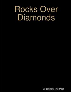 Rocks Over Diamonds de Legendary The Poet