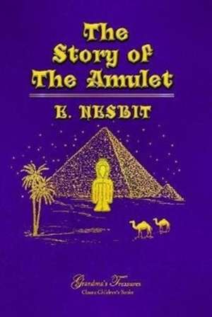 THE STORY OF THE AMULET de E. Nesbit