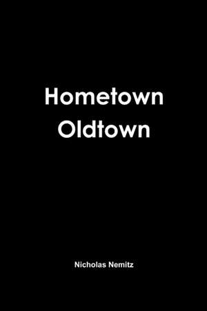 Hometown Oldtown de Nicholas Nemitz