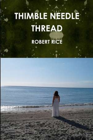 THIMBLE NEEDLE THREAD de Robert Rice