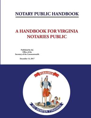 Notary Public Handbook - A Handbook for Virginia Notaries Public de Virginia Secretary of the Commonwealth