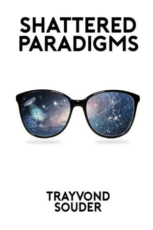 Shattered Paradigms de Trayvond Souder