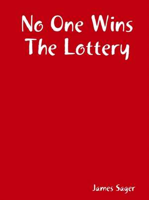 No One Wins The Lottery de James Sager