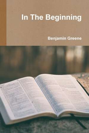 In The Beginning de Benjamin Greene