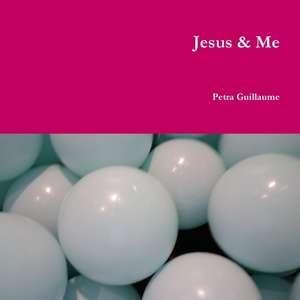 Jesus & Me de Petra Guillaume